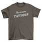 Need more tattoos t-shirt